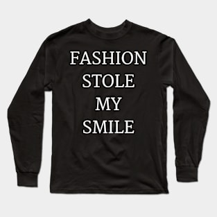 fashion Stole My Smile Long Sleeve T-Shirt